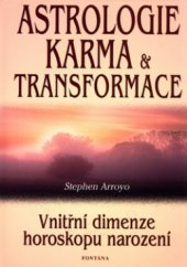 kniha Astrologie, karma & transformace vnitřní dimenze horoskopu narození, Fontána 2003