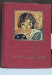 kniha Palčivé mládí dívčí románek, Jos. R. Vilímek 1936