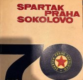 kniha 70 let Spartak Praha Sokolovo 1893-1963 : [Prop. publ.], s.n. 1963