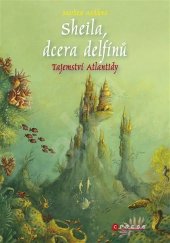 kniha Sheila, dcera delfínů 1. - Tajemství Atlantidy, CPress 2018