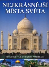 kniha Nejkrásnější místa světa průvodce turistickými památkami, Slovart 2005