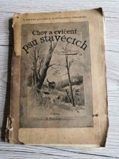 kniha Chov a cvičení psů stavěcích pro službu v poli, v lese a ve vodě pojednání o plemenech, vlastnostech, schopnostech ..., A. Reinwart 1895