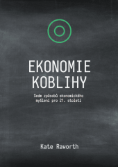 kniha Ekonomie koblihy Sedm způsobů ekonomického myšlení pro 21.století, Družstevní nakladatelství 2020