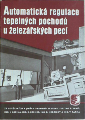 kniha Automatická regulace tepelných pochodů u železářských pecí Určeno pro dělníky a techniky v železárnách, Práce 1954