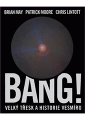 kniha Bang! velký třesk a historie vesmíru, Slovart 2007