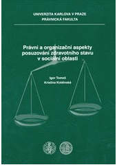 kniha Právní a organizační aspekty posuzování zdravotního stavu v sociální oblasti, Univerzita Karlova, Právnická fakulta, v nakl. Vodnář 2011