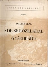 kniha Kde se rozkládal "Vyšehrad"? I, - Problém Vyšehradu a Psár. - studie historicko-anthropogeografická., V. & A. Janata 1947