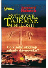 kniha Svědkové tajemné minulosti co v sobě skrývají záhady dávnověku?, NS Svoboda 2007