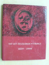 kniha 160 let železáren v Třinci, Třinecké železárny 1999