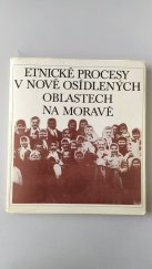 kniha Etnické procesy v nově osídlených oblastech na Moravě na příkladě vybraných obcí v Jihomor. a Severomor. kraji, Ústav lid. umění 1986