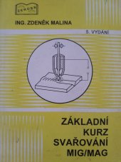 kniha Základní kurz svařování MIG/MAG učebnice pro základní kurz svařování tavící se elektrodou (MIG/MAG svařování), Zeross 2006