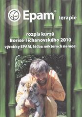 kniha Epam terapie rozpis kurzů Borise Tichanovského 2010 : výrobky Epam, léčba některých nemocí, Epam sdružení 2009