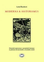 kniha Moderna a historismus historické reprezentace v proměnách literatury na přelomu devatenáctého a dvacátého století, Libri 2004