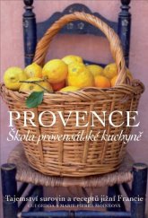 kniha Provence Škola provensálské kuchyně Tajemství surovin a receptů jižní Francie, Slovart 2021