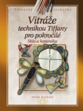 kniha Vitráže technikou Tiffany pro pokročilé sklo a keramika, CPress 2009