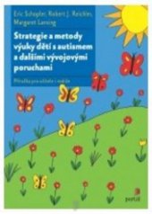 kniha Strategie a metody výuky dětí s autismem a dalšími vývojovými poruchami příručka pro učitele i rodiče, Portál 2011