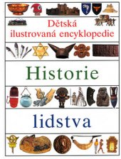 kniha Dětská ilustrovaná encyklopedie. III, - Historie lidstva - Historie lidstva, Slovart 1998