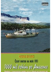 kniha 1000 mil vzhůru po Amazonce námořníci z československé námořní lodi M/S Kriváň nad královnou vod, Mare-Czech 2011