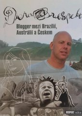 kniha Derer@respekt blogger mezi Brazílií, Austrálií a Českem, Respekt Publishing 2009