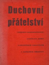 kniha Duchovní přátelství vzájemná korespondence Ladislava Klímy s Emanuelem Chalupným a Otokarem Březinou, Jan Pohořelý 1940