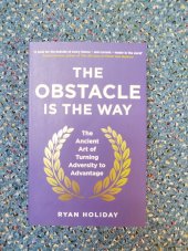 kniha The Obstacle is the Way The Ancient Art of Turning Adversity to Advantage, Portfolio 2014