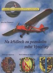 kniha Na křídlech za poznáním měst Vysočiny Žďár nad Sázavou, Nové Město na Moravě, Bystřice nad Pernštejnem, Studio Tulák 2009