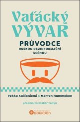 kniha Vaťácký vývar Průvodce ruskou dezinformační scénou, Bourdon 2025