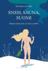 kniha Sneh, sauna, Suomi Krajina tisícich jazier cez slová a príbehy, Inspira Publishing 2023