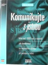 kniha Komunikujte s jistotou více než 1000 rad a návodů jak dosáhnout co nejlepšího účinku při jednání s lidmi, CPress 1999