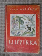 kniha U jezírka pohádka o mravenečkovi skoro opravdovská, R. Promberger 1934