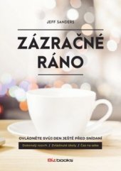 kniha Zázračné ráno Ovládněte svůj den ještě před snídaní, BizBooks 2017