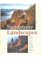 kniha Sandstone landscapes, Academia in collaboration with Bohemian Switzerland National Park Administration and Royal Botanic Gardens Kew 2007