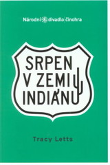 kniha Tracy Letts, Srpen v zemi indiánů = [August: Osage county : předpremiéra 3. června 2009, I. česká premiéra 5. června 2009 ve Stavovském divadle, II. česká premiéra 6. června 2009 ve Stavovském divadle, Národní divadlo 2009