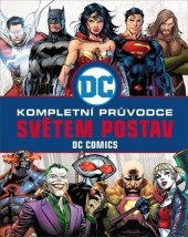 kniha Kompletní průvodce světem postav DC Comics, Slovart 2020