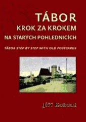 kniha Tábor krok za krokem na starých pohlednicích = Tábor step by step with old postcards, Zahrada 2007