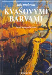 kniha Jak malovat kvašovými barvami historie, techniky, materiály, teorie a praxe malby kvašovými barvami, Vašut 2003