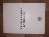 kniha Kristus v srdci božího lidu ekumenický seminář o kristologii během staletí : České Budějovice, 23.-24.9.1997, Sdružení sv. Jana Neumanna 1998