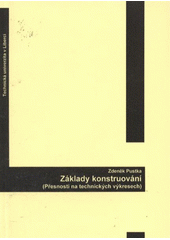 kniha Základy konstruování (přesnosti na technických výkresech), Technická univerzita v Liberci 2009