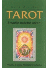 kniha Tarot zrcadlo našeho určení : příručka k tarotu Aleistera Crowleyho, Synergie 