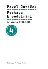 kniha Postava k podpírání /groteska 1962–1963/, Knihovna Václava Havla 2016