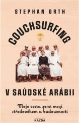 kniha Couchsurfing v Saúdské Arábii Moje cesta zemí mezi středověkem a budoucností, Kazda 2021