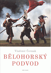 kniha Bělohorský podvod bitva na Bílé hoře, Naše vojsko 2020