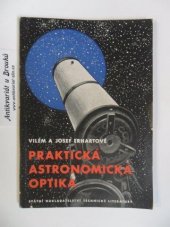 kniha Praktická astronomická optika určeno pro pracovníky lid. hvězdáren a amatérské kroužky astronomů optiků, SNTL 1955