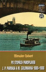 kniha Po stopách paroplaveb J. P. Parraua a M. Goldmanna 1880–1888, Mare-Czech 2015