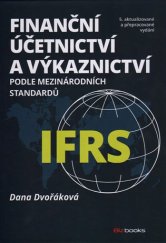 kniha Finanční účetnictví a výkaznictví podle mezinárodních standardů IFRS /5. vyd/ 5. aktualizované a přepracované vydání, BizBooks 2017