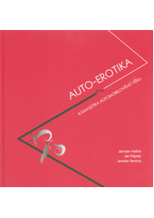 kniha Auto-erotika aneb, Kámasútra automobilového věku : automobil jako mobilní prostředek k udržení druhu Homo sapiens - antropologické hledisko, Cerm 2013