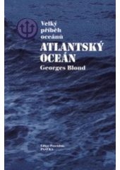 kniha Velký příběh oceánů. [Díl 1], - Atlantský oceán, Paseka 2002