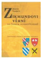 kniha Zikmundovi věrní na českém severovýchodě opočenská strana v husitské revoluci, Veduta - Bohumír Němec 2005