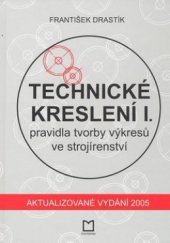 kniha Technické kreslení I. pravidla tvorby výkresů ve strojírenství, Montanex 2005