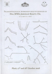 kniha Paleontological Workshop Held in Honour of Doc. RNDr. Jaroslav Kraft, CSc. (9.4.1940-10.1.2007) : Plzeň, 17th and 18th October 2008, Czech Geological Society 2008